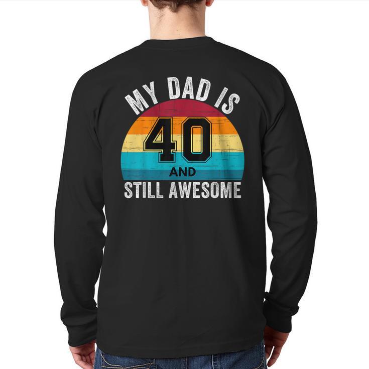 My Dad Is 40 And Still Awesome 40th Retro Birthday Dad Daddy Long Sleeve T-Shirt Back Print