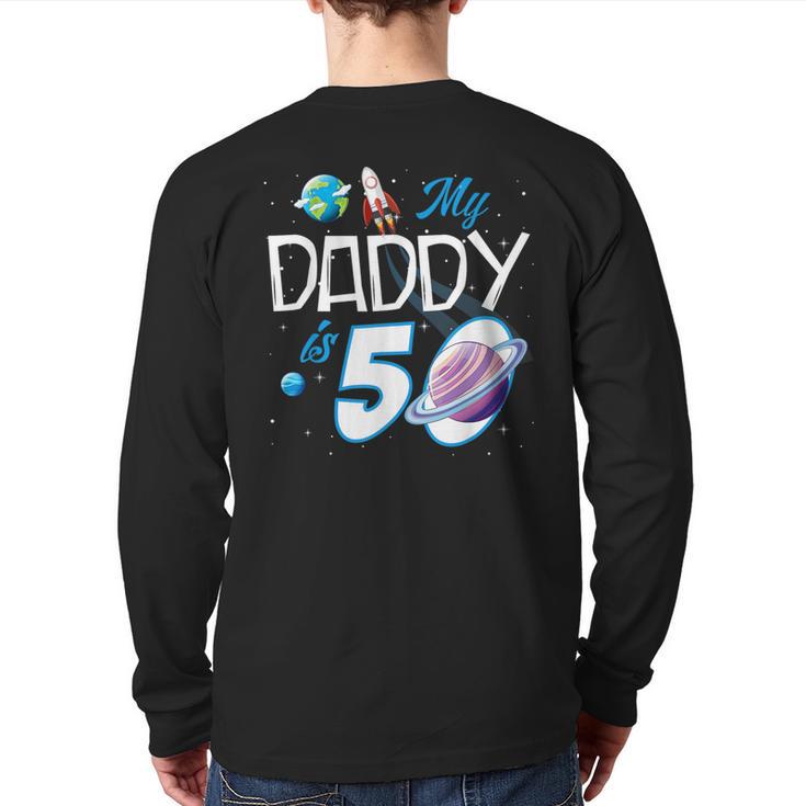My Dad Is 50 Years Daddy Father 50th Years Birthday Long Sleeve T-Shirt Back Print