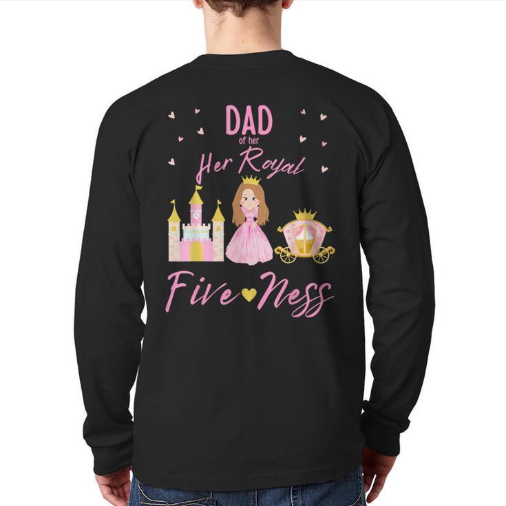 Dad 5th Birthday Her Royal Fiveness Princess Matching Long Sleeve T-Shirt Back Print