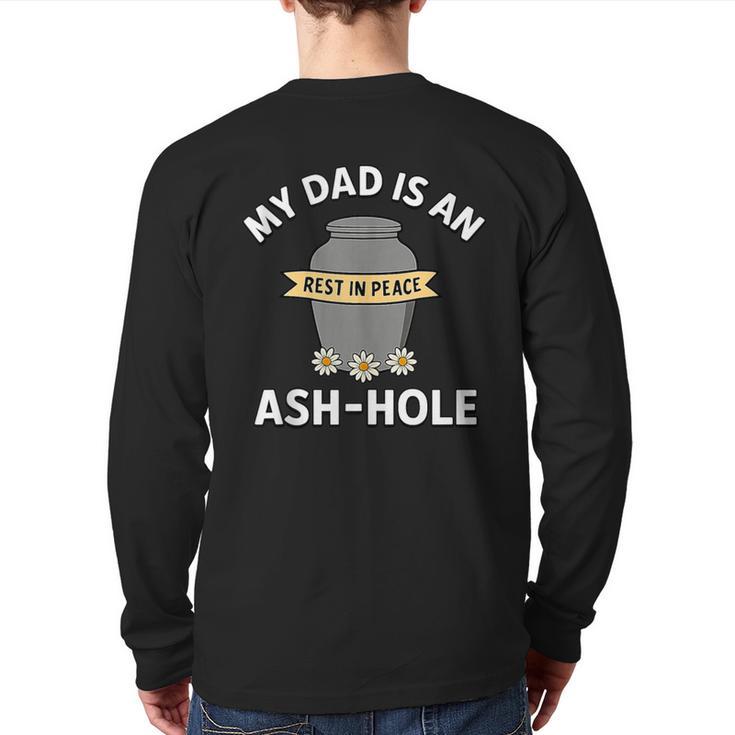 My Dad Is An Ash-Hole Memorial Shirt Father’s Day Long Sleeve T-Shirt Back Print