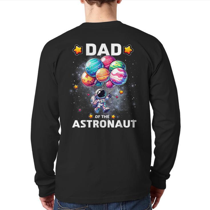 Dad Of The Astronaut Space Theme First Birthday Party Long Sleeve T-Shirt Back Print