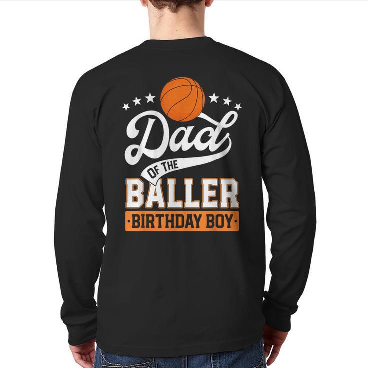 Dad Of The Baller Birthday Boy Basketball Themed Party Long Sleeve T-Shirt Back Print