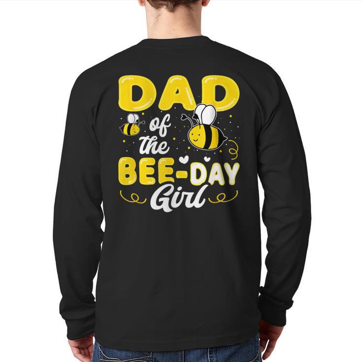Dad Of The Bee Day Girl Hive Party Matching Birthday Sweet Long Sleeve T-Shirt Back Print
