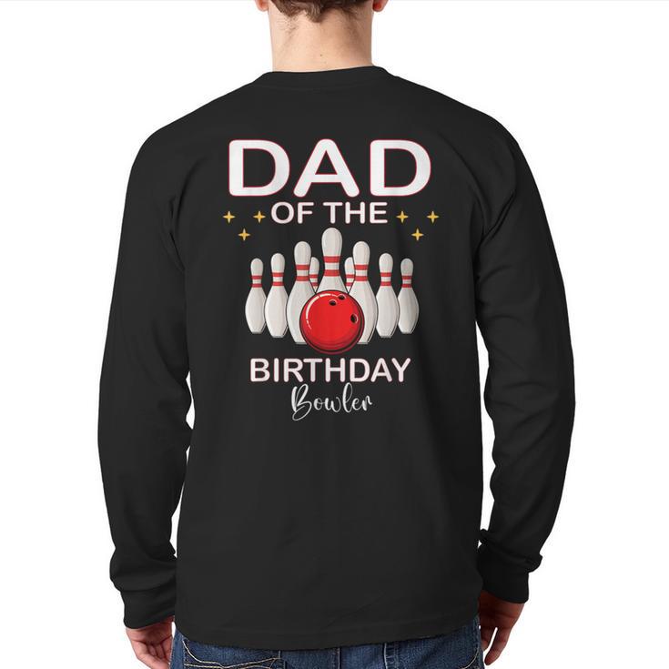 Dad Of The Birthday Bowler Kid Boy Girl Bowling Party Family Long Sleeve T-Shirt Back Print