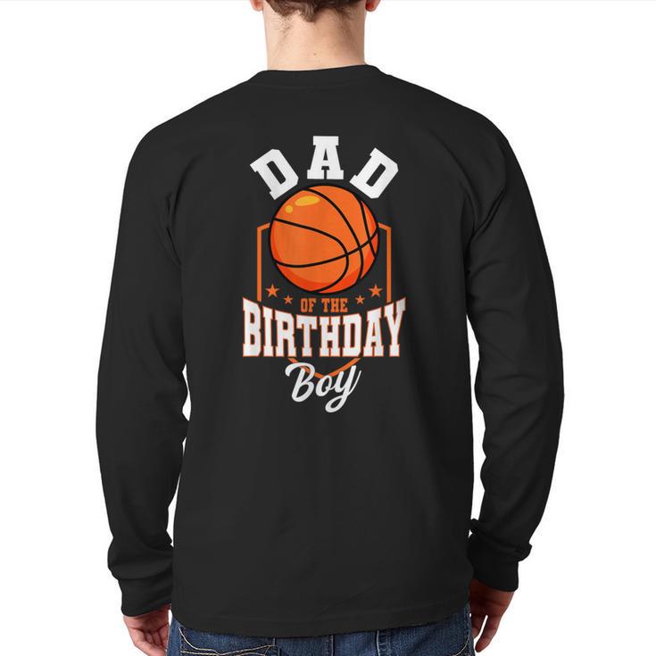 Dad Of The Birthday Boy Basketball Theme Bday Party Long Sleeve T-Shirt Back Print
