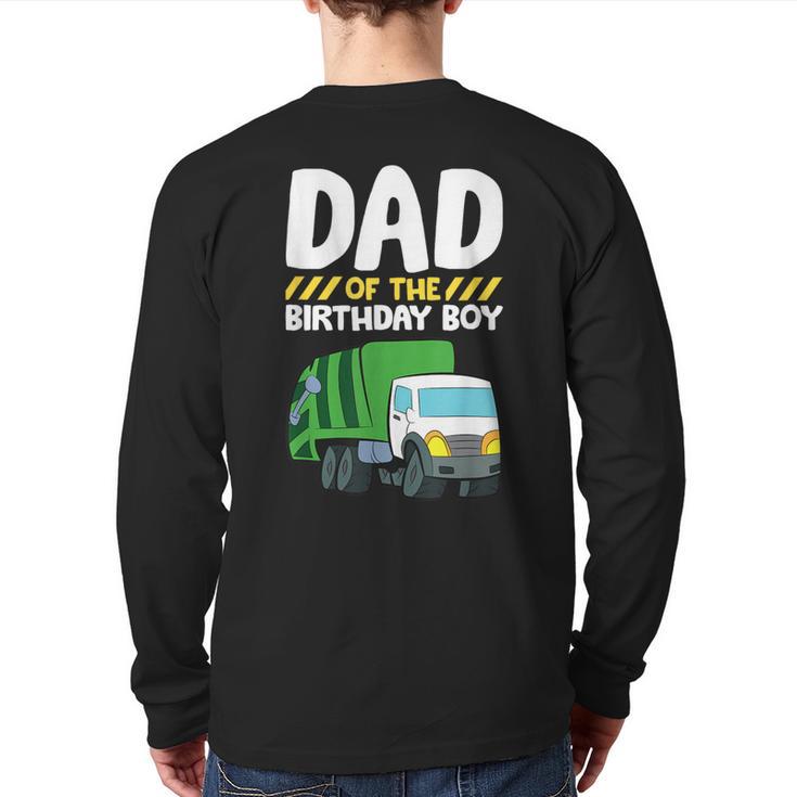Dad Of The Birthday Boy Garbage Truck Birthday Party Long Sleeve T-Shirt Back Print