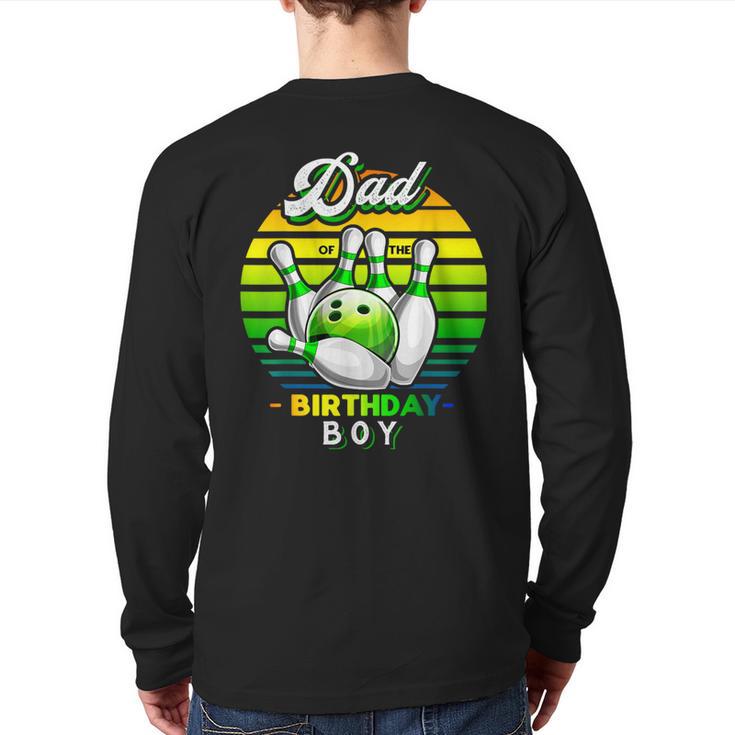 Dad Of The Birthday Boy Matching Family Bowling Birthday Long Sleeve T-Shirt Back Print