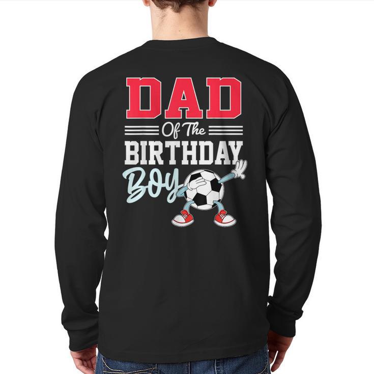 Dad Of The Birthday Boy Shirt Soccer Party Family Daddy Long Sleeve T-Shirt Back Print