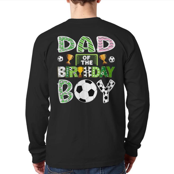 Dad Of The Birthday Boy Soccer Player Game Day Long Sleeve T-Shirt Back Print