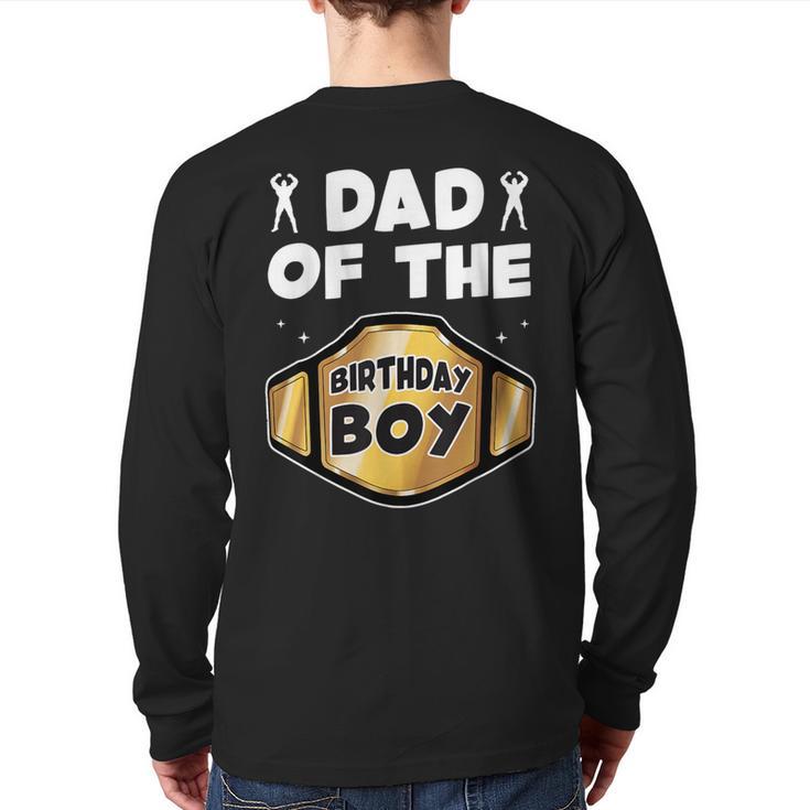 Dad Of The Birthday Boy Wrestling Belt Birthday Kids Boys Long Sleeve T-Shirt Back Print