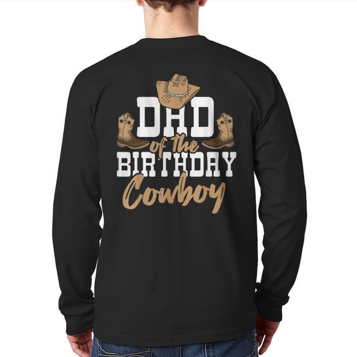 Dad Of The Birthday Cowboy Themed Birthday Boy Rodeo Cowboy Long Sleeve T-Shirt Back Print