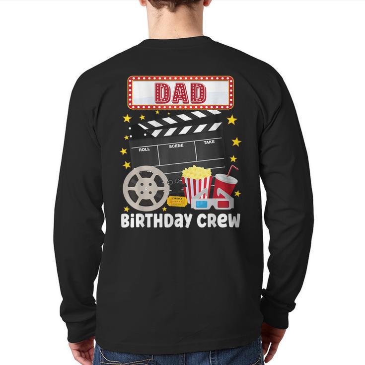 Dad Birthday Crew Movie Night Theme Matching Party Long Sleeve T-Shirt Back Print