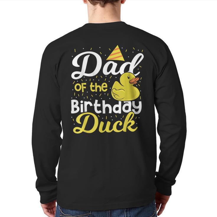 Dad Of The Birthday Duck Boy Rubber Duck Birthday Girl Long Sleeve T-Shirt Back Print
