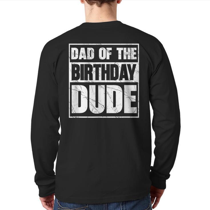 Dad Of The Birthday Dude Dad Of The Birthday Boy Long Sleeve T-Shirt Back Print
