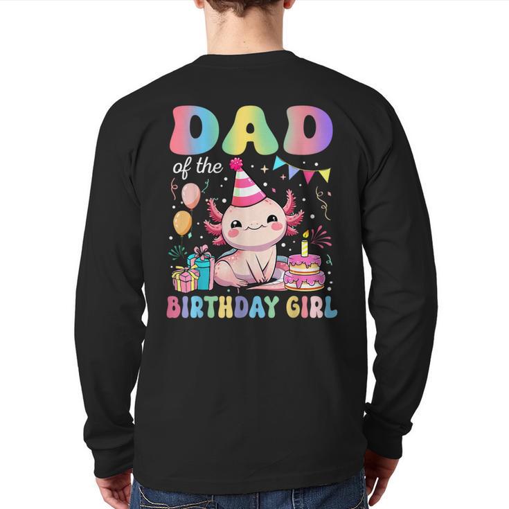 Dad Of The Birthday Girl Axolotl Bday Party Family Long Sleeve T-Shirt Back Print