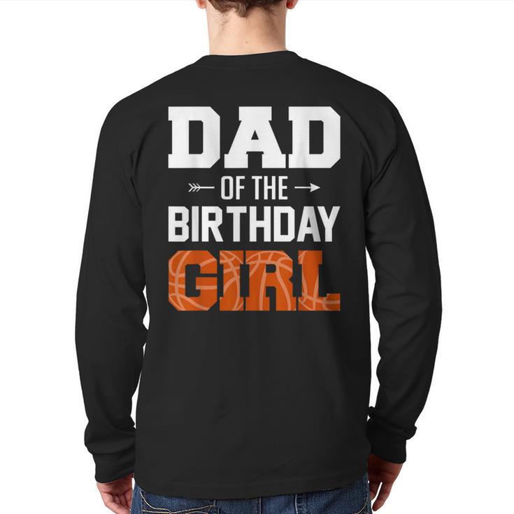 Dad Of The Birthday Girl Basketball Dad Family Matching Long Sleeve T-Shirt Back Print
