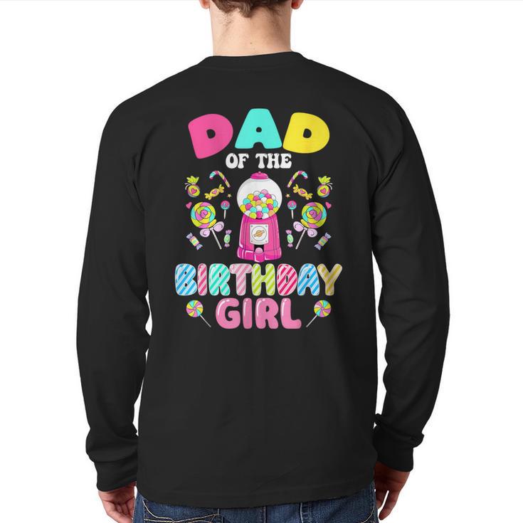 Dad Of The Birthday Girl Candy Family Bday Party Long Sleeve T-Shirt Back Print
