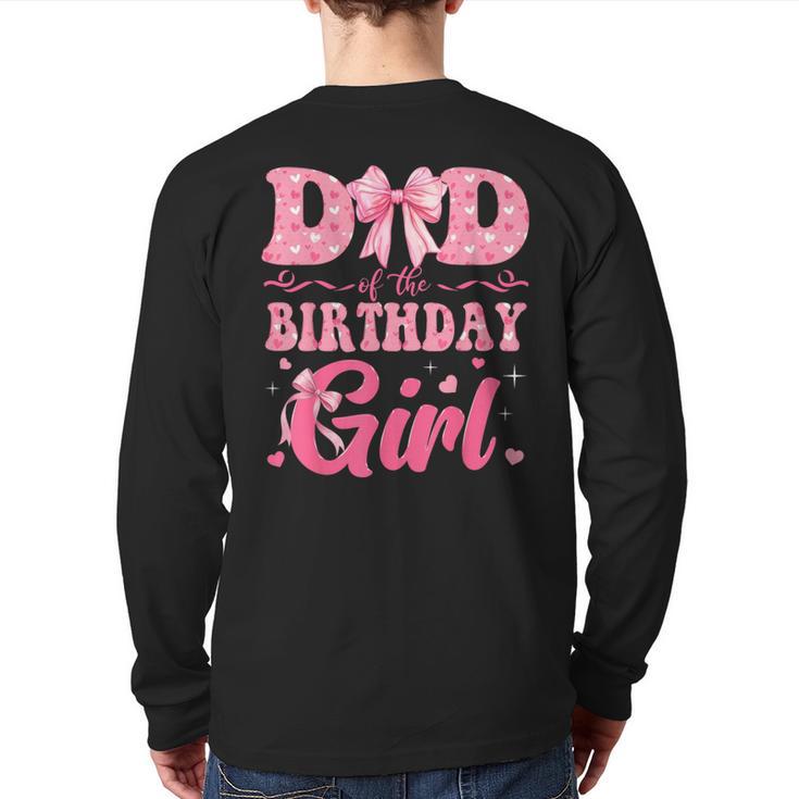 Dad Of The Birthday Girl Family Pink Coquette Bow Long Sleeve T-Shirt Back Print