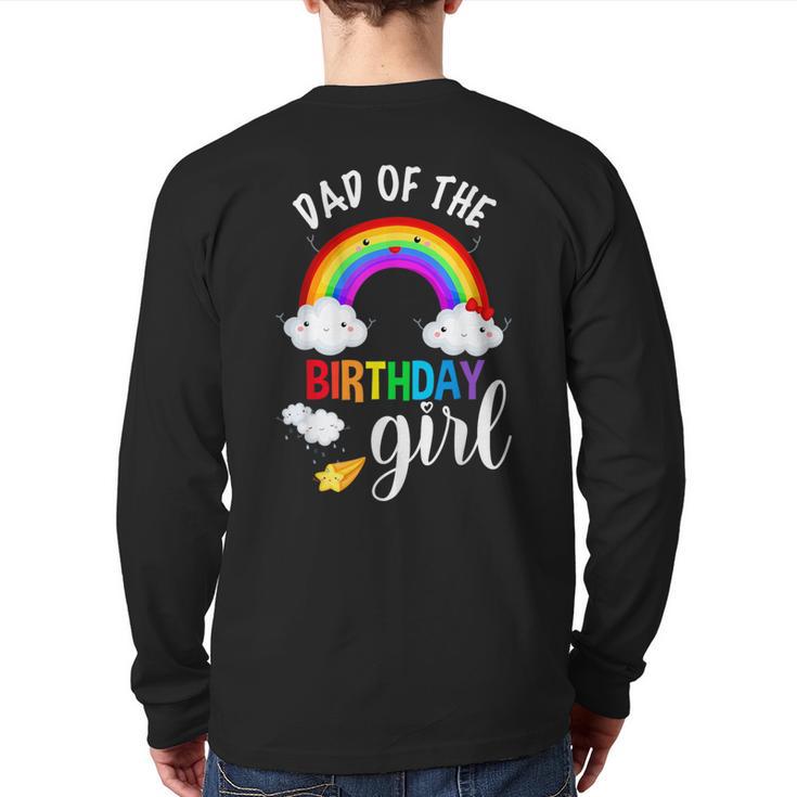 Dad Of The Birthday Girl Rainbow B-Day Matching Family Long Sleeve T-Shirt Back Print