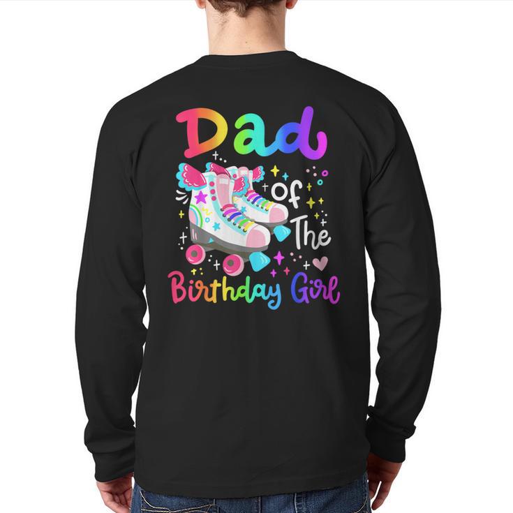 Dad Of The Birthday Girl Skater Roller Skate Family Party Long Sleeve T-Shirt Back Print