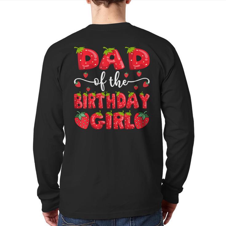 Dad Of The Birthday Girl Strawberry Family Matching Long Sleeve T-Shirt Back Print