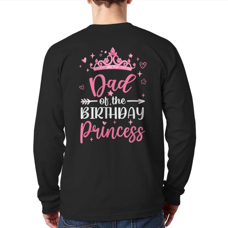 Dad Of The Birthday Princess Birthday Girl Kid Family Long Sleeve T-Shirt Back Print
