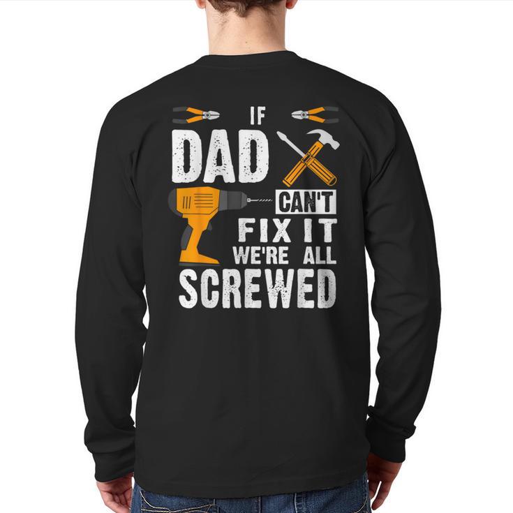 If Dad Can't Fix It We'Re All Screwed Long Sleeve T-Shirt Back Print