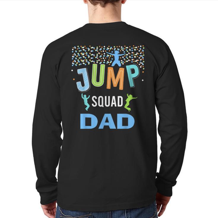 Dad Daddy Jump Squad Birthday Boy Trampoline Jumper Bday Long Sleeve T-Shirt Back Print