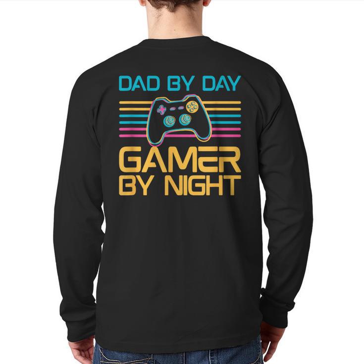 Dad By Day Gamer By Night Video Games Lover Gamer Dad Long Sleeve T-Shirt Back Print