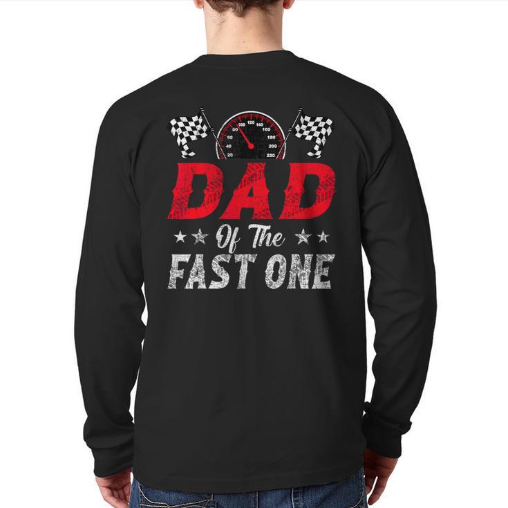 Dad Of The Fast One 1st Birthday Racing Car Family Long Sleeve T-Shirt Back Print