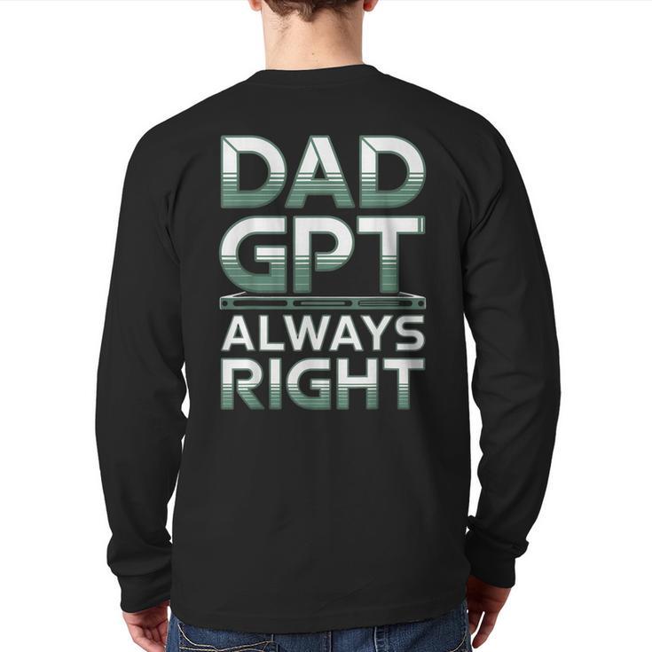 Dad GPT Always Right Robot Machine Data Prompt Engineer AI Long Sleeve T-Shirt Back Print