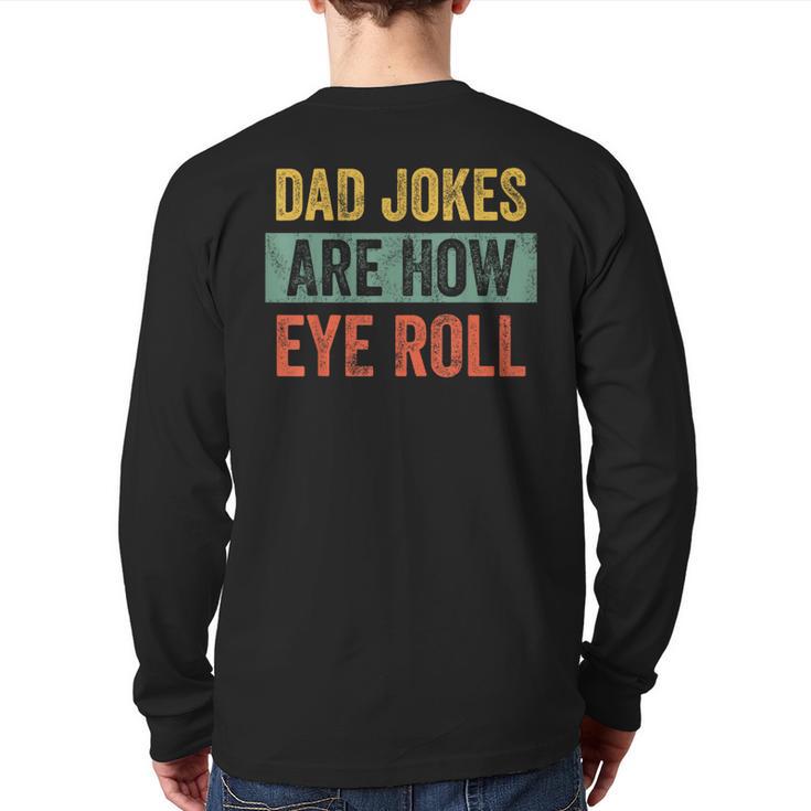 Dad Jokes Are How Eye Roll Father's Day Pun Graphic Long Sleeve T-Shirt Back Print