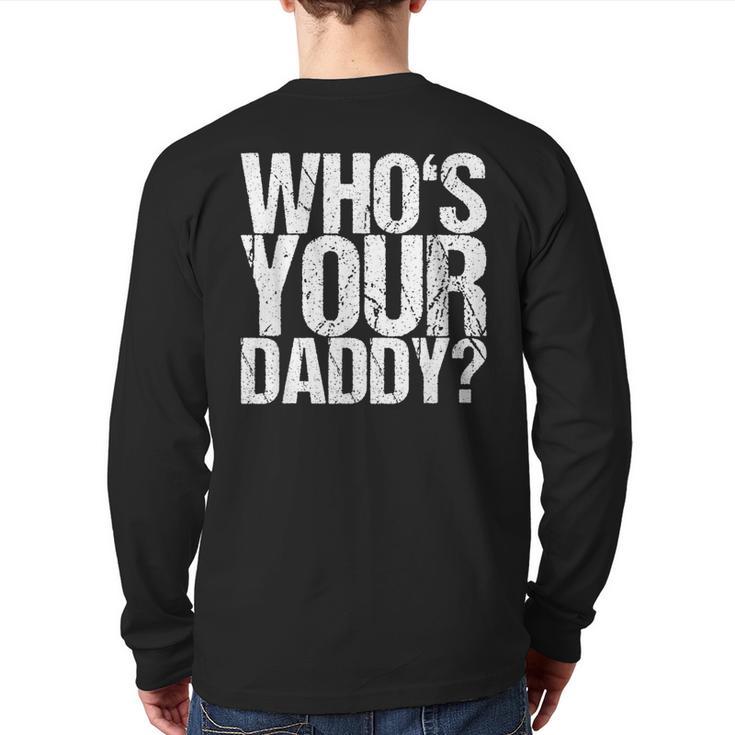 Who Is Your Dad Long Sleeve T-Shirt Back Print