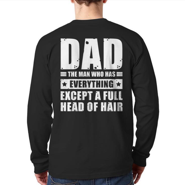Dad The Man Who Has Everything But Hair Father's Day Long Sleeve T-Shirt Back Print