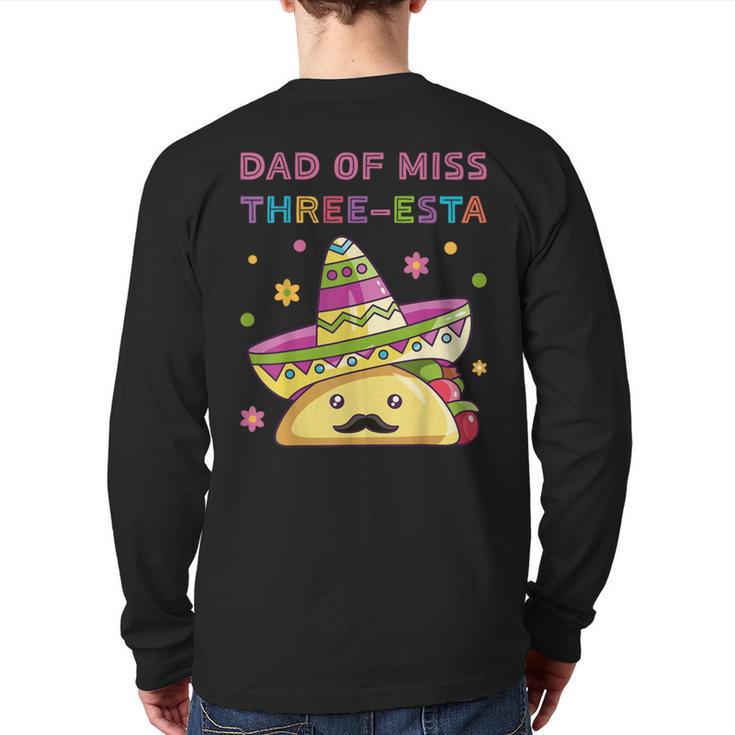 Dad Of Miss Three-Esta Mexican Fiesta 3rd Birthday Outfit Long Sleeve T-Shirt Back Print