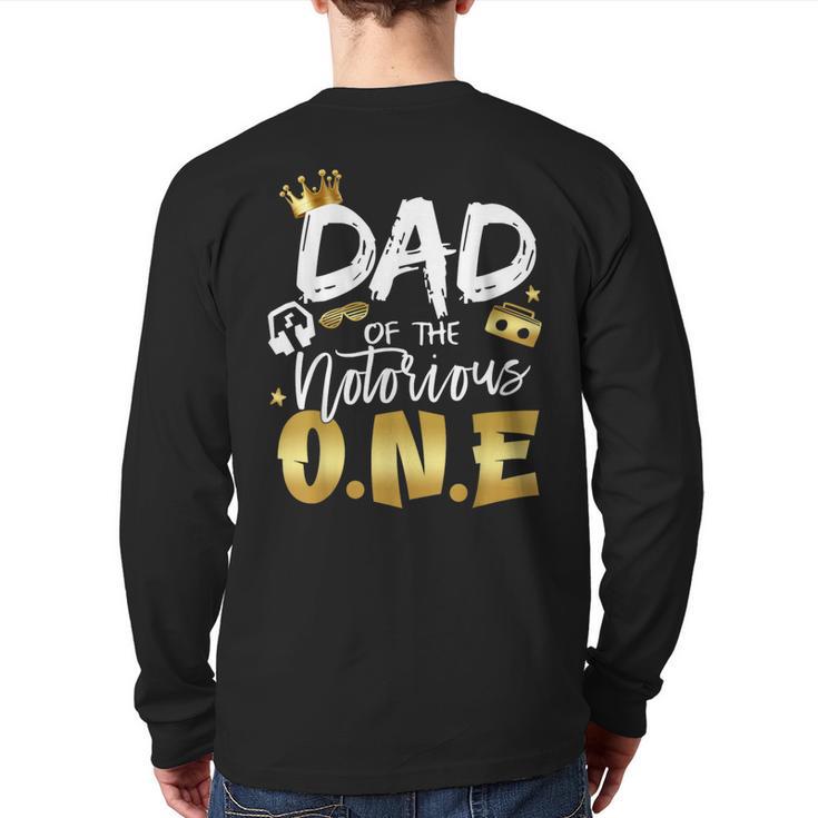 Dad Of The Notorious One Old School 1st Hip Hop Birthday Long Sleeve T-Shirt Back Print