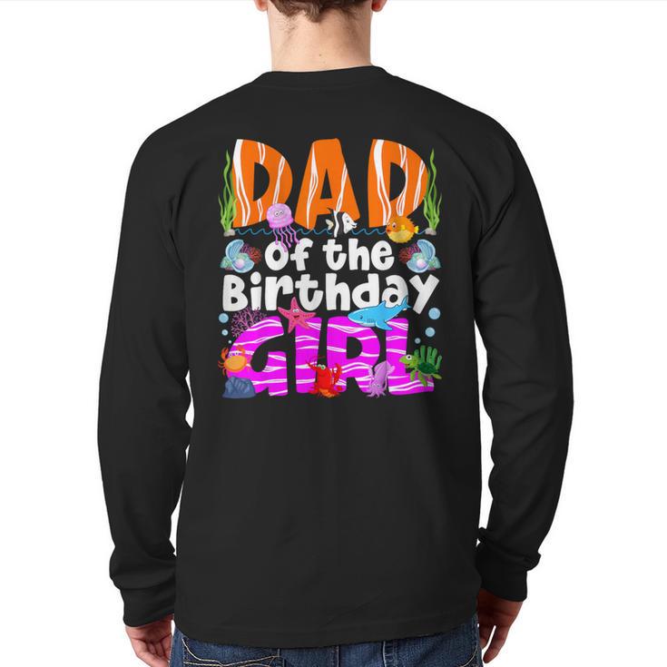 Dad Under Sea Birthday Party Girls Ocean Sea Animals Themed Long Sleeve T-Shirt Back Print