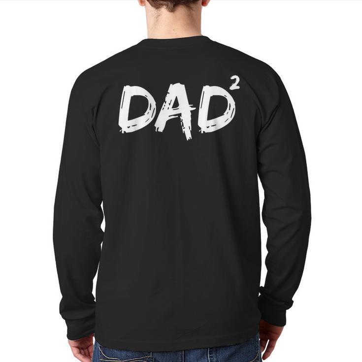 Dad Squared Shirt Father Of Two Kids Daddy Again Shirt Long Sleeve T-Shirt Back Print