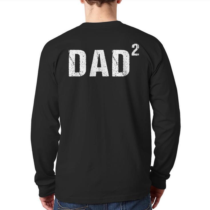Dad Squared Dad Of Two Long Sleeve T-Shirt Back Print