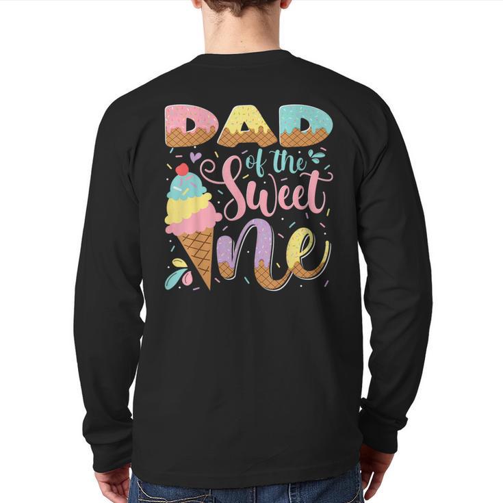 Dad Of The Sweet One Ice Cream 1St Birthday Party Long Sleeve T-Shirt Back Print