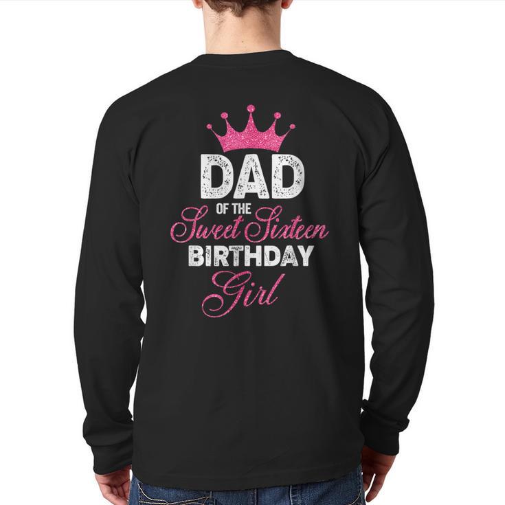 Dad Of The Sweet Sixteen Birthday Girl 16th Pink Crown Long Sleeve T-Shirt Back Print