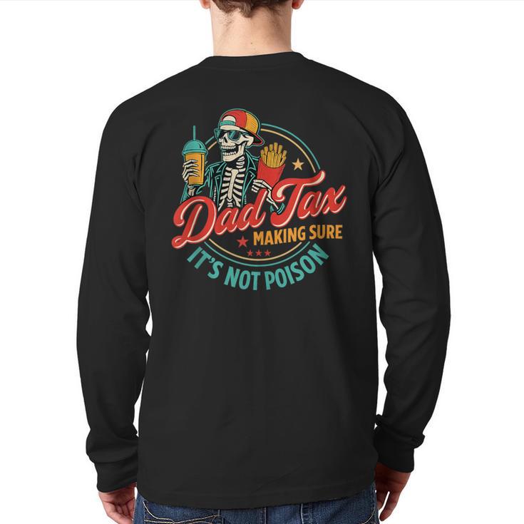 Dad Tax Making Sure It's Not Poison Father's Day Long Sleeve T-Shirt Back Print