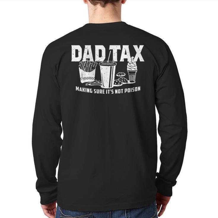 Dad Tax Making Sure It's Not Poison Long Sleeve T-Shirt Back Print