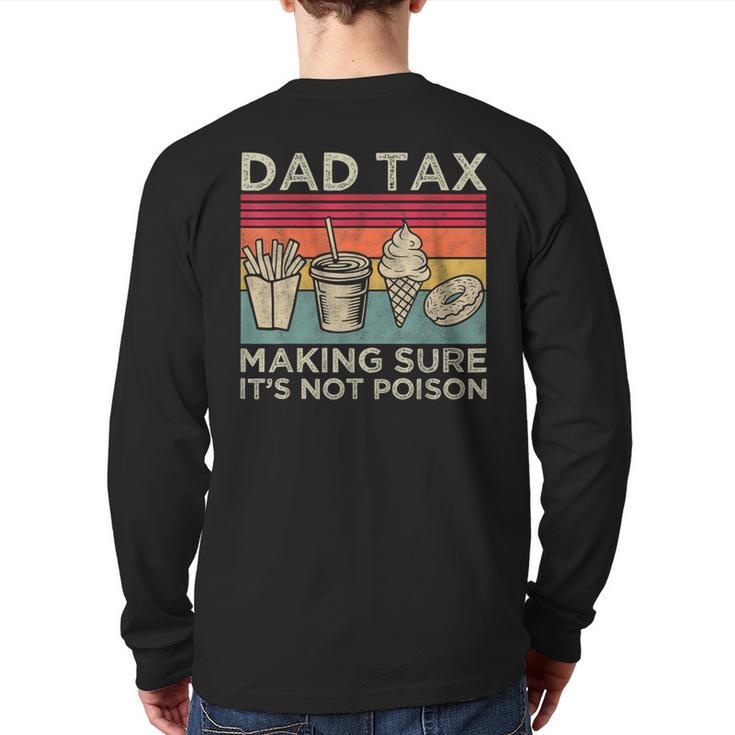 Dad Tax Making Sure It's Not Poison Men Father’s Day Long Sleeve T-Shirt Back Print