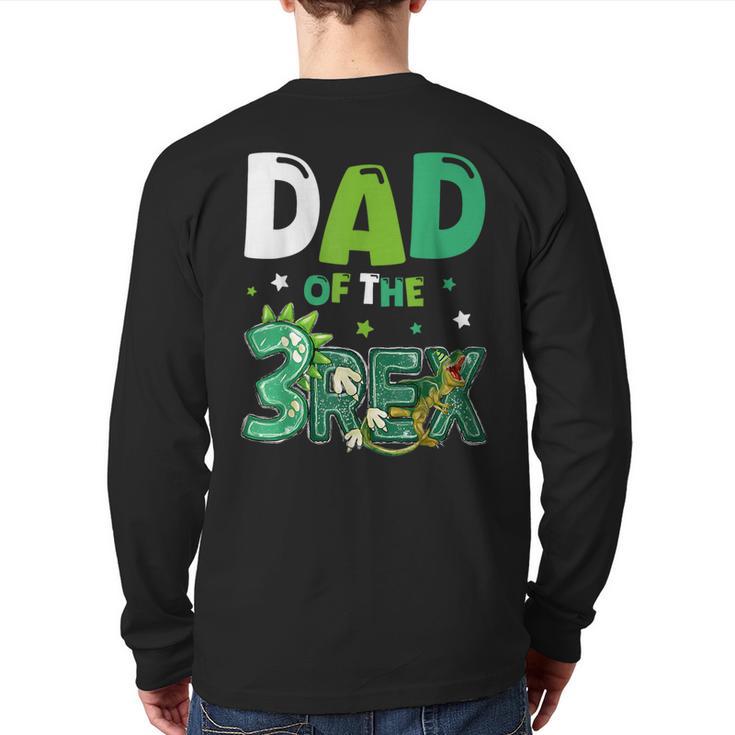 Dad Of The Three Rex Birthday Dinosaur Family Matching Long Sleeve T-Shirt Back Print