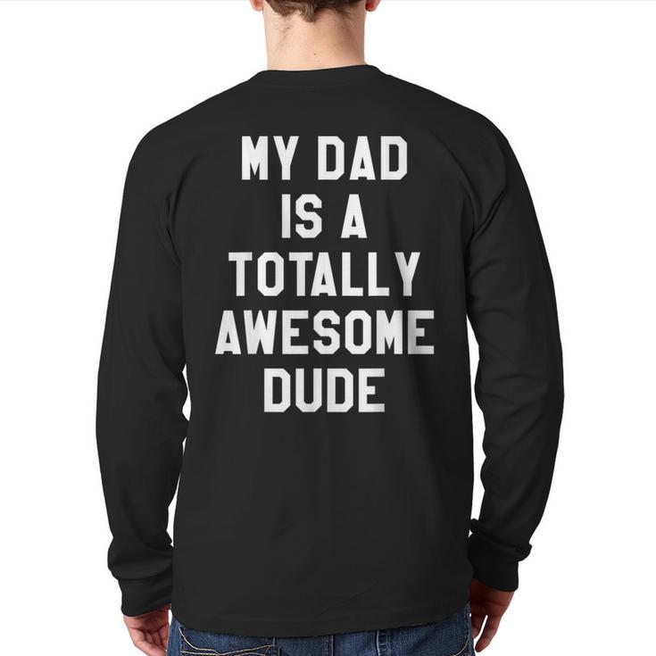 My Dad Is A Totally Awesome Dude T-Shirt Long Sleeve T-Shirt Back Print