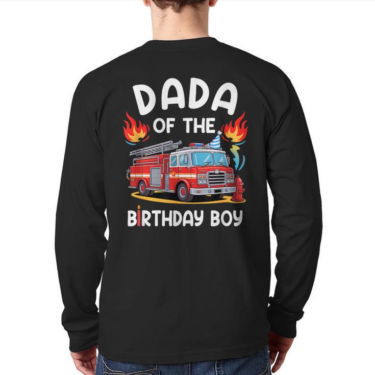Dada Of The Birthday Boy Fire Truck Firefighter 1St Party Long Sleeve T-Shirt Back Print