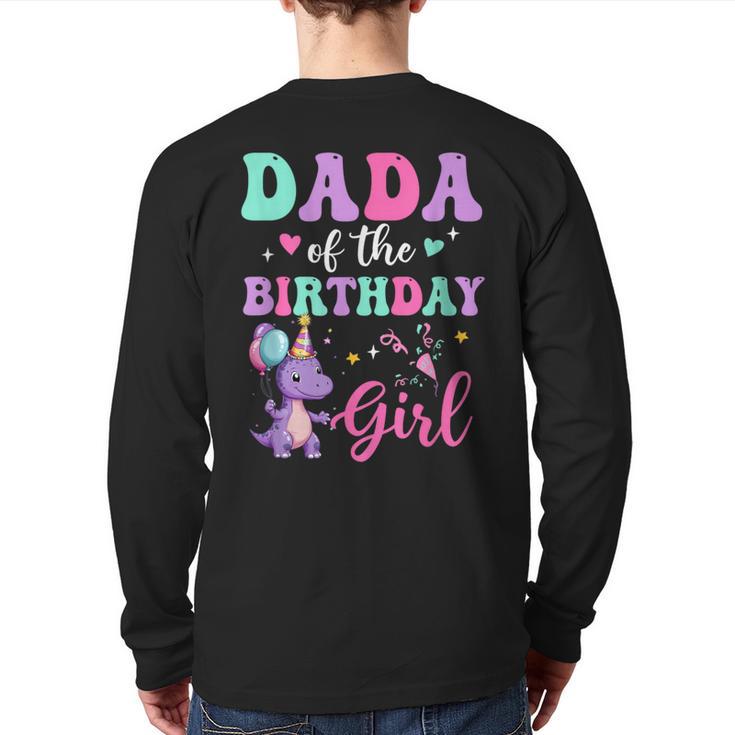 Dada Of The Birthday For Girl Dinosaur T-Rex Party Family Long Sleeve T-Shirt Back Print
