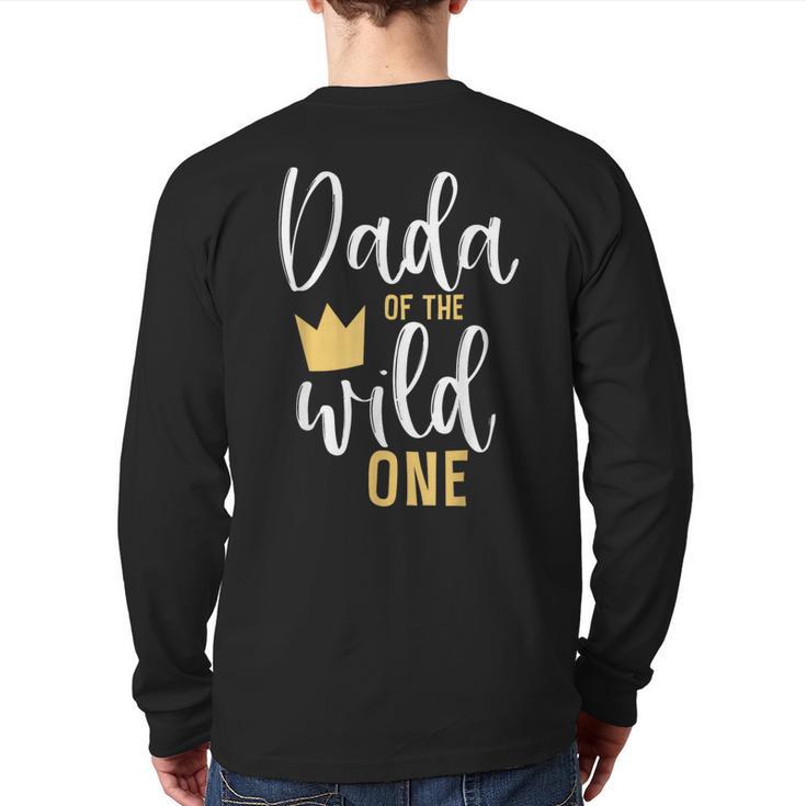 Dada Of The Wild One Shirt 1st Birthday First Thing Dad Tee Long Sleeve T-Shirt Back Print