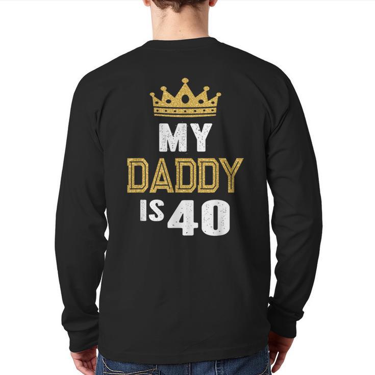 My Daddy Is 40 Years Old 40th Dad's Birthday For Him Long Sleeve T-Shirt Back Print